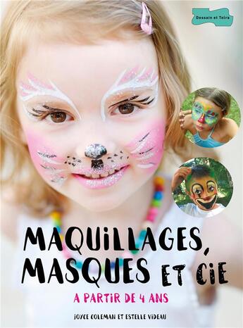 Couverture du livre « Maquillages, masques et cie » de Joyce Coleman et Estelle Videau aux éditions Dessain Et Tolra