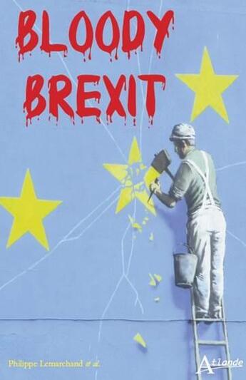 Couverture du livre « Bloody brexit » de Philippe Lemarchand aux éditions Atlande Editions