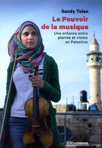 Couverture du livre « Le pouvoir de la musique ; une enfance entre pierre et violon en Palestine » de Sandy Tolan aux éditions Riveneuve