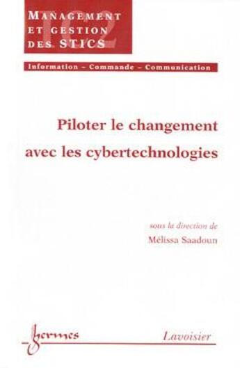 Couverture du livre « Le pilotage du changement par les cybertechnologies traite ic2 » de Saadoun aux éditions Hermes Science Publications