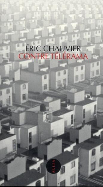 Couverture du livre « Contre Télérama » de Eric Chauvier aux éditions Allia