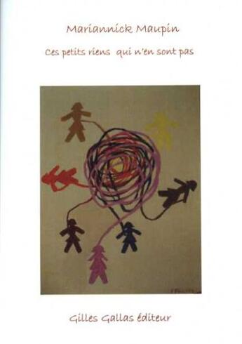 Couverture du livre « Ces petits riens qui n'en sont pas » de Mariannick Maupin aux éditions Gilles Gallas