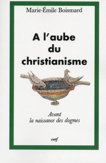 Couverture du livre « À l'aube du christianisme » de Marie-Emile Boismard aux éditions Cerf