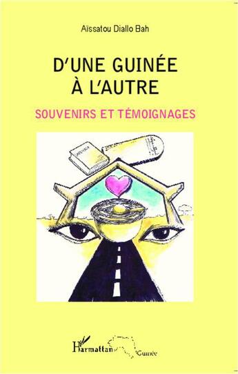 Couverture du livre « D'une Guinée à l'autre ; souvenirs et témoignages » de Abdoul Goudoussi Diallo aux éditions L'harmattan