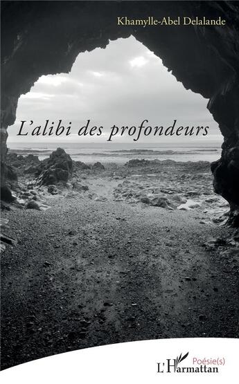 Couverture du livre « L'alibi des profondeurs » de Khamylle-Abel Delalande aux éditions L'harmattan