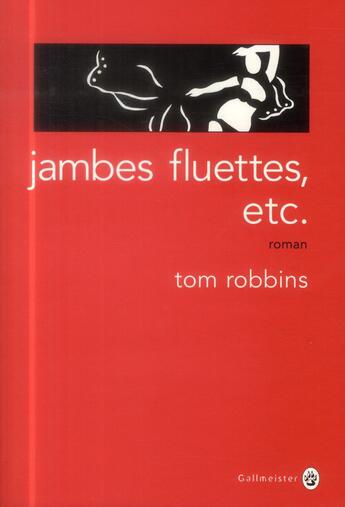 Couverture du livre « Jambes fluettes, etc. » de Tom Robbins aux éditions Gallmeister