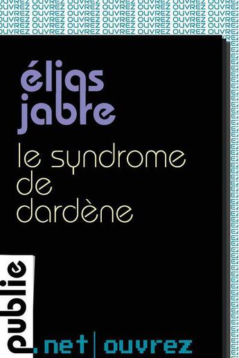 Couverture du livre « Le syndrome de Dardène » de Elias Jabre aux éditions Publie.net
