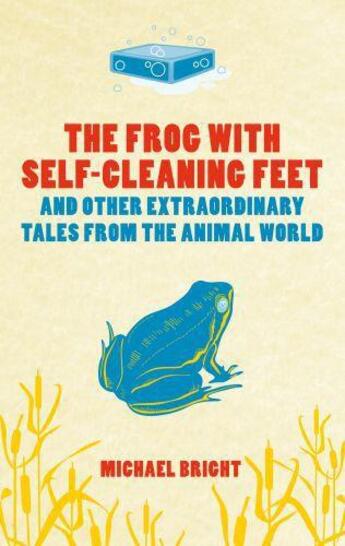 Couverture du livre « The Frog with Self-cleaning Feet » de Michael Bright aux éditions Biteback Publishing Digital