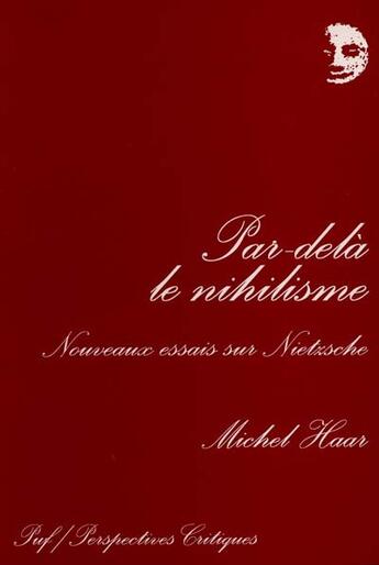 Couverture du livre « Par-dela le nihilisme - nouveaux essais sur nietzsche » de Michel Haar aux éditions Puf
