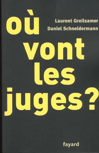 Couverture du livre « Où vont les juges ? » de Daniel Schneidermann et Laurent Greilsamer aux éditions Fayard
