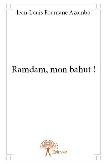 Couverture du livre « Ramdam, mon bahut ! » de Jean-Louis Foumane Azombo aux éditions Edilivre