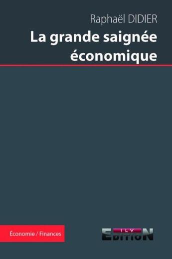Couverture du livre « La grande saignée économique » de Raphael Didier aux éditions Reverbere