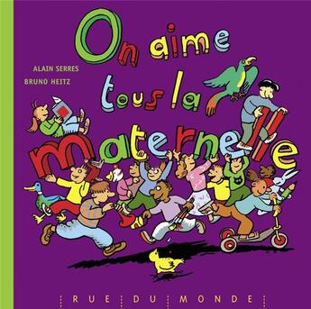 Couverture du livre « On aime tous la maternelle ! » de Bruno Heitz et Alain Serres aux éditions Rue Du Monde