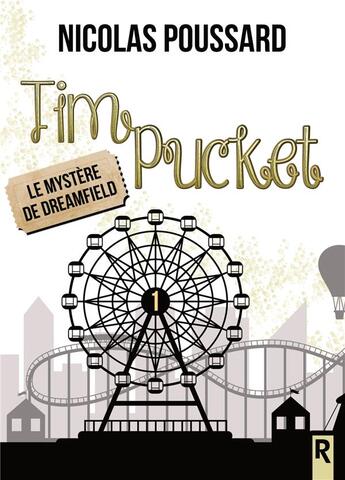 Couverture du livre « Tim Pucket Tome 1 : le mystère de Dreamfield » de Poussard Nicolas aux éditions Rebelle