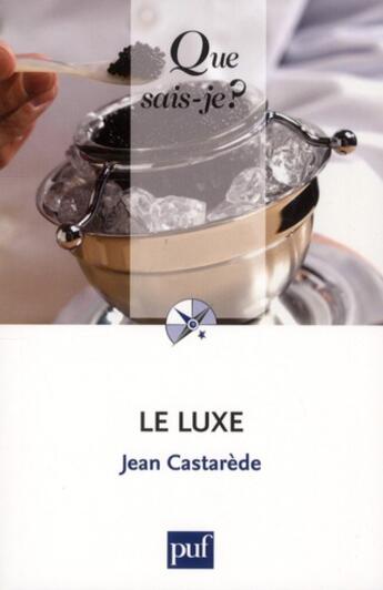 Couverture du livre « Le luxe (7e édition) » de Jean Castarede aux éditions Que Sais-je ?
