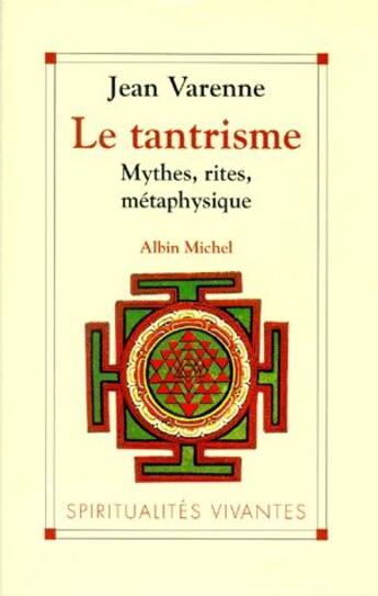 Couverture du livre « Le tantrisme ; mythes, rites, métaphysique » de Jean Varenne aux éditions Albin Michel
