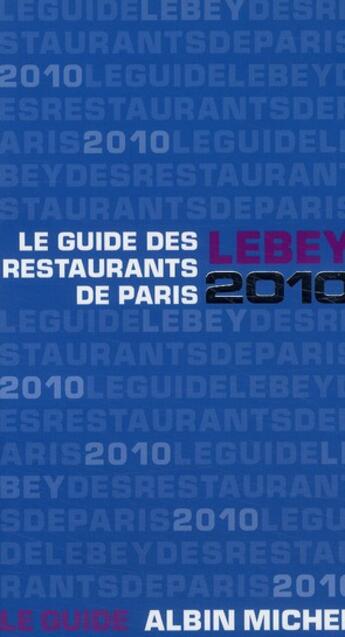 Couverture du livre « Le guide Lebey des restaurants de Paris (édition 2010) » de Claude Lebey aux éditions Albin Michel