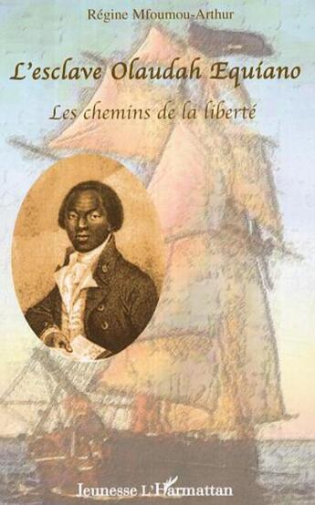 Couverture du livre « L'esclave olaudah equiano, les chemins de la liberte » de Mfoumou-Arthur R. aux éditions L'harmattan