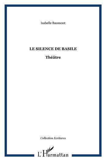 Couverture du livre « Silence de basile » de Isabelle Baumont aux éditions L'harmattan