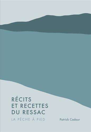 Couverture du livre « Récits et recettes du Ressac » de Patrick Cadour aux éditions Epure