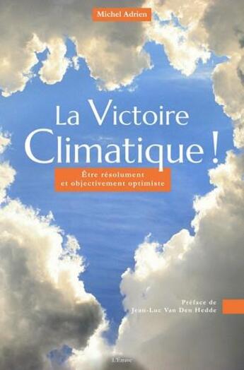 Couverture du livre « La victoire climatique ! être résolument et objectivement optimiste » de Michel Adrien aux éditions Etrave