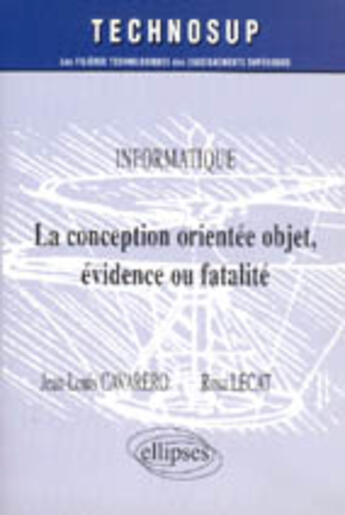 Couverture du livre « Informatique la conception orientee objet evidence ou fatalite » de Cavarero Lecat aux éditions Ellipses