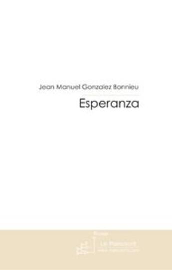 Couverture du livre « Esperanza » de Gonzalez Bonnieu aux éditions Editions Le Manuscrit