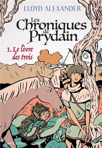 Couverture du livre « Les chroniques de Prydain t.1 : le livre des trois » de Lloyd Alexander aux éditions Anne Carriere