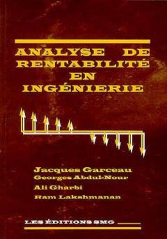 Couverture du livre « Analyse de rentabilité en ingénierie (avec CD-ROM) » de Jacques Garceau et Georges Abdul-Nour et Ali Gharbi et Ram Lakshmanan aux éditions Smg