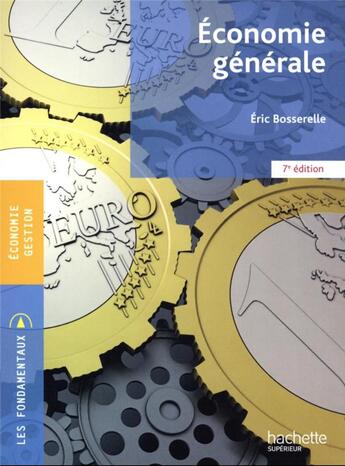 Couverture du livre « Économie générale (7e édition) » de Eric Bosserelle aux éditions Hachette Education