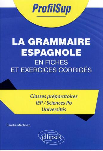 Couverture du livre « La grammaire espagnole en fiches et exercices corrigés » de Sandra Martinez aux éditions Ellipses