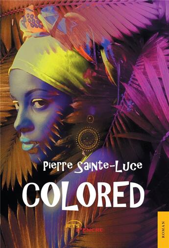 Couverture du livre « Colored » de Pierre Sainte-Luce aux éditions Jets D'encre