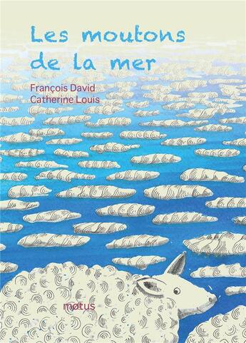 Couverture du livre « Les moutons de la mer » de Catherine Louis et David Francois aux éditions Motus