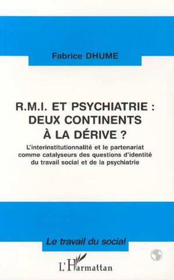 Couverture du livre « RMI et psychiatrie ; deux continents à la dérive » de Fabrice Dhume-Sonzogni aux éditions L'harmattan