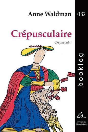 Couverture du livre « Crépusculaire ; crepuscular » de Anne Waldman aux éditions Maelstrom