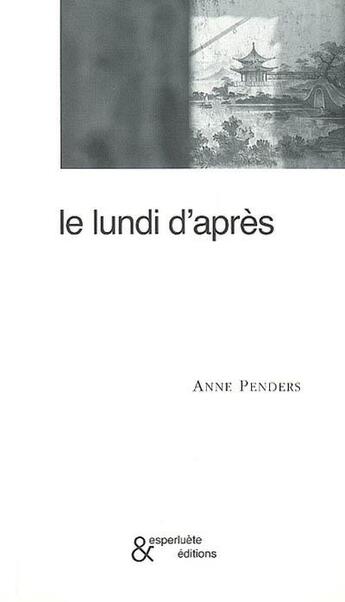 Couverture du livre « Le lundi d'après » de Anne Penders aux éditions Esperluete