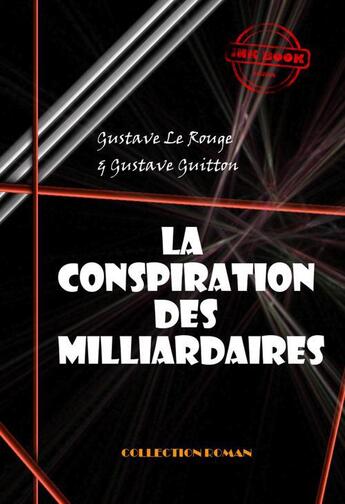 Couverture du livre « La conspiration des milliardaires » de Gustave Le Rouge aux éditions Ink Book