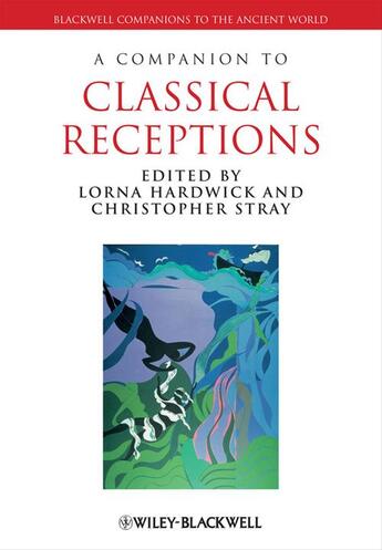 Couverture du livre « A Companion to Classical Receptions » de Lorna Hardwick et Christopher Stray aux éditions Wiley-blackwell