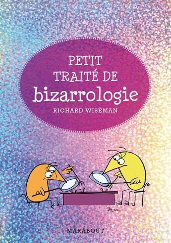 Couverture du livre « Petits traités de bizarrologie » de Richard Wiseman aux éditions Marabout
