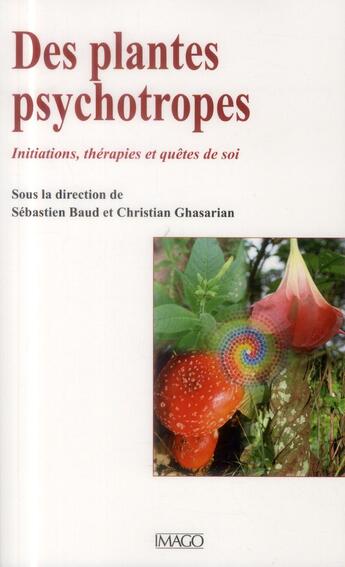 Couverture du livre « Des plantes psychotropes (2e édition) » de Sebastien Baud aux éditions Imago