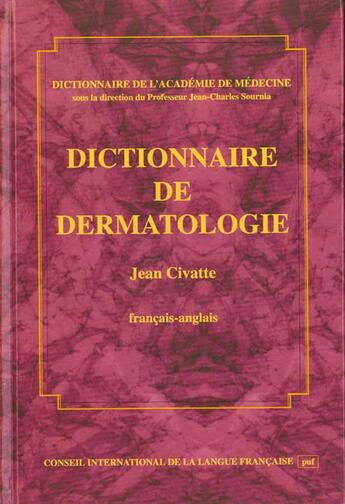 Couverture du livre « Dictionnaire De Dermatologie » de Jean Civatte et Jean-Charles Sournia aux éditions Cilf