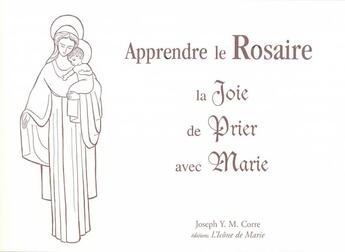 Couverture du livre « Le rosaire, la joie de prier avec Marie » de Joseph Corre aux éditions Icone De Marie