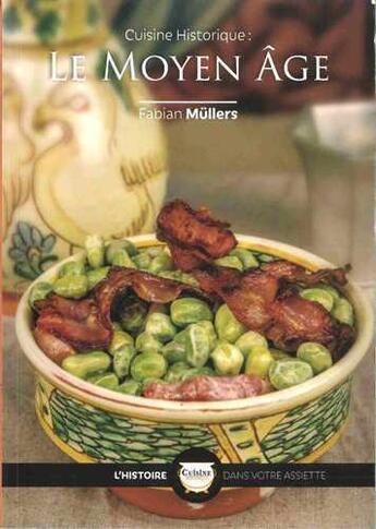 Couverture du livre « Cuisine Historique : Le Moyen Âge » de Fabian Mullers aux éditions La Muse