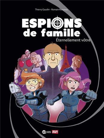 Couverture du livre « Espions de famille Tome 7 : éterrnellement vôtre » de Thierry Gaudin et Romain Ronzeau aux éditions Bd Kids