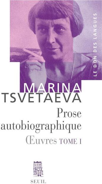 Couverture du livre « Prose autobiographique t.1 ; oeuvres » de Marina Tsvetaieva aux éditions Seuil