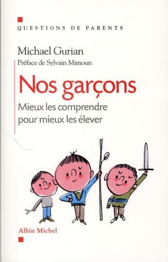 Couverture du livre « Nos garçons ; mieux les comprendre pour mieux les élever » de Michael Gurian aux éditions Albin Michel