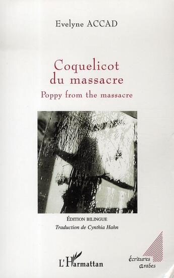 Couverture du livre « Coquelicot du massacre ; poppy from the massacre » de Evelyne Accad aux éditions L'harmattan