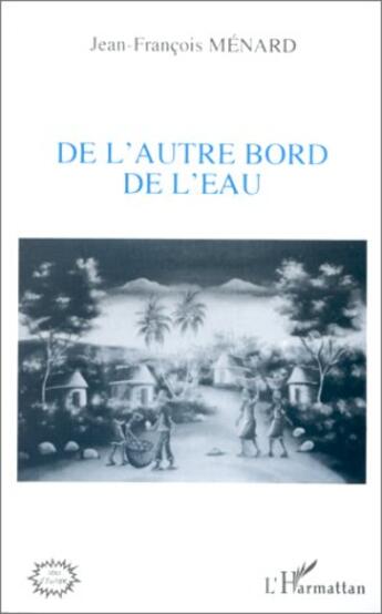 Couverture du livre « De l'autre bord de l'eau » de Jean-François Menard aux éditions L'harmattan