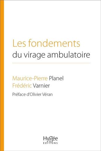 Couverture du livre « Les fondements du virage ambulatoire » de Maurice-Pierre Planel et Frédéric Varnier aux éditions Ehesp