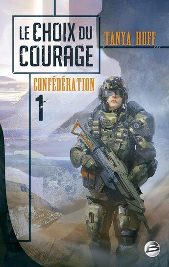 Couverture du livre « La Confédération Tome 1 : le choix du courage » de Tanya Huff aux éditions Bragelonne